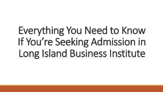 Everything You Need to Know If You’re Seeking Admission in Long Island Business Institute