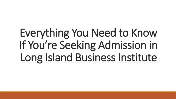 everything you need to know if you re seeking admission in long island business institute