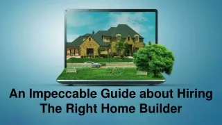 An Impeccable Guide about Hiring The Right Home Builder
