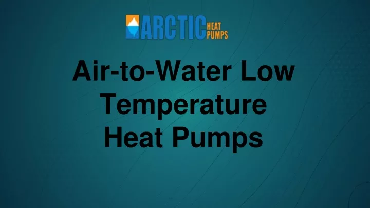 air to water low temperature heat pumps