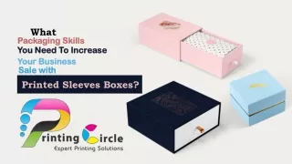 What Packaging Skills you Need to Increase your Business Sale with Printed Sleeves Boxes?