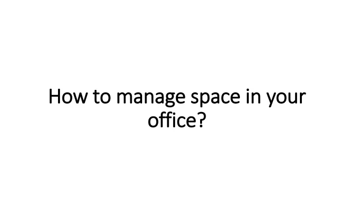 how to manage space in your office