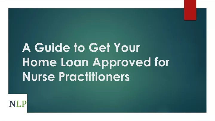 a guide to get your home loan approved for nurse practitioners