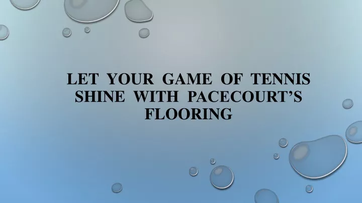 let your game of tennis shine with pacecourt s flooring