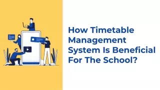 how timetable management system is beneficial