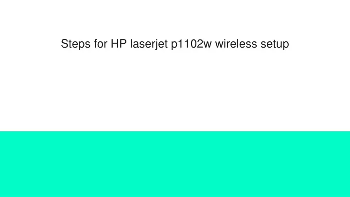 steps for hp laserjet p1102w wireless setup