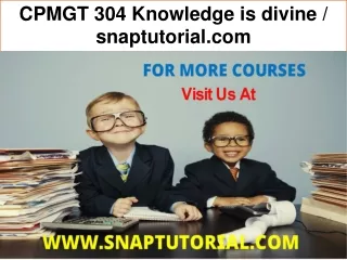 CPMGT 304 Knowledge is divine / snaptutorial.com