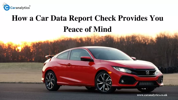 how a car data report check provides you peace