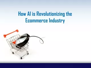 How AI is Revolutionizing the Ecommerce Industry