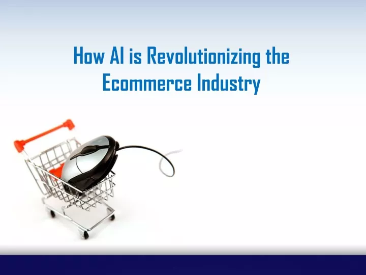 how ai is revolutionizing the ecommerce industry