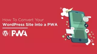 How to convert your word press site into a PWA