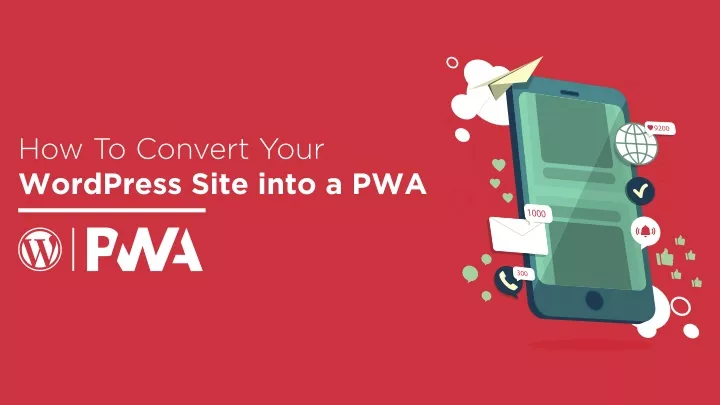 how to convert your wordpress site into a pwa