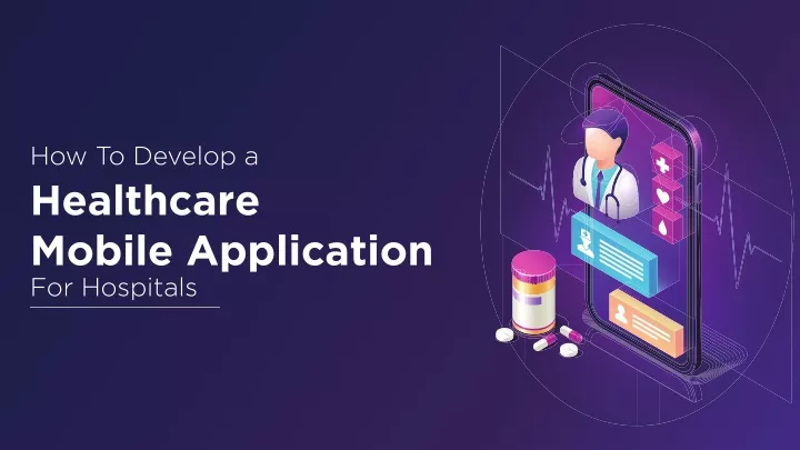 how to develop a healthcare mobile application