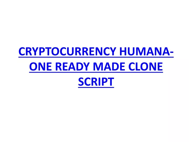cryptocurrency humana one ready made clone script