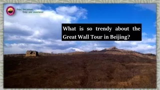 What is so trendy about the great wall tour in Beijing