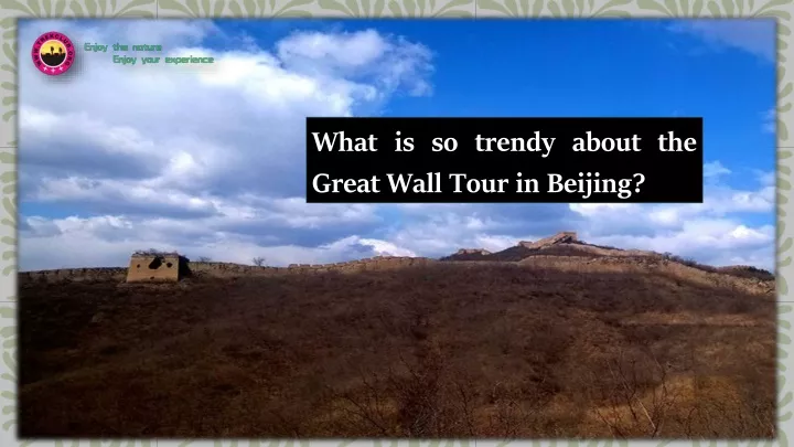 what is so trendy about the great wall tour