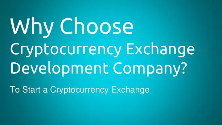 why choose cryptocurrency exchange development company