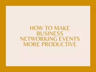 How to make business networking events more productive