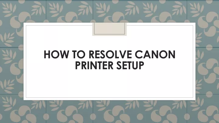 how to resolve canon printer setup