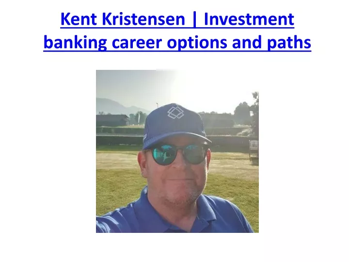 kent kristensen investment banking career options and paths