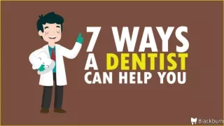 7 Ways A Dentist Can Help You