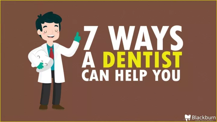 7 ways a dentist can help you