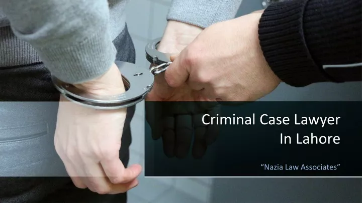 criminal case lawyer in lahore