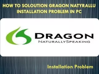 How to solution dragon naturally Installation Problem in PC