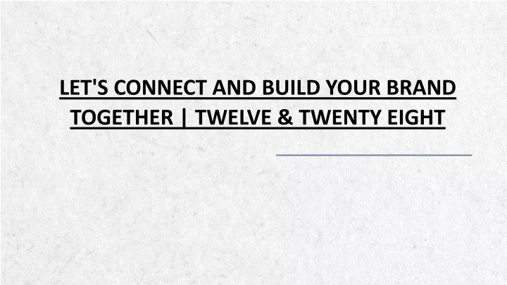 let s connect and build your brand together twelve twenty eight