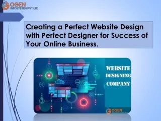 Creating a Perfect Website Design with Perfect Designer for Success of Your Online Business.
