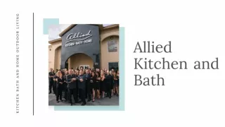 Allied Kitchen and Bath - Kitchen Bath and Home Outdoor Living