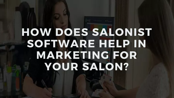 how does salonist software help in marketing