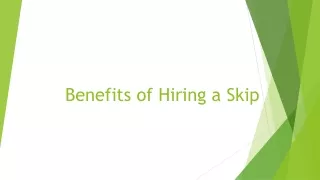 Benefits of Hiring a Skip