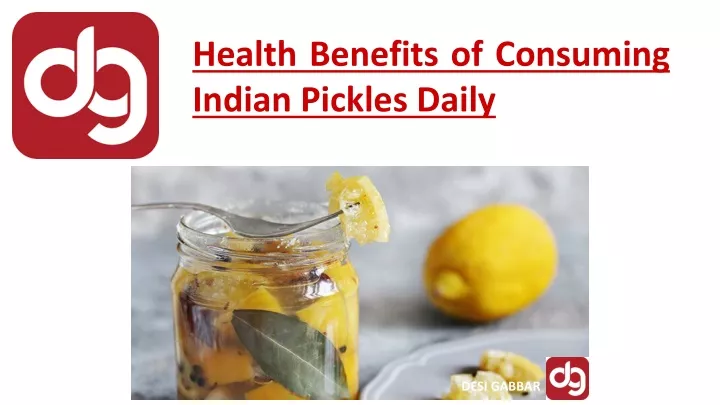 health benefits of consuming indian pickles daily