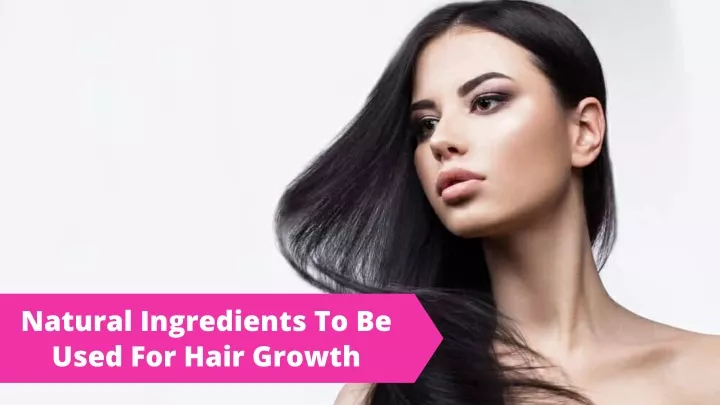natural ingredients to be used for hair growth