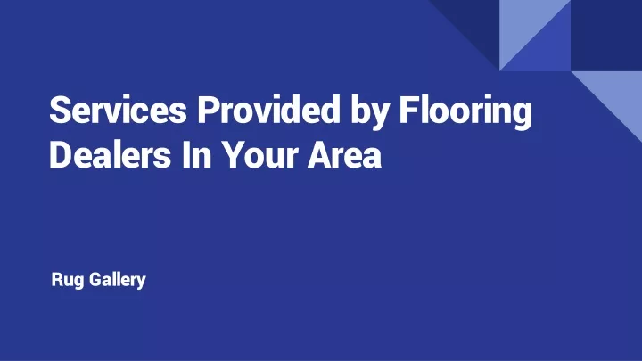 s ervices provided by flooring dealers in your area