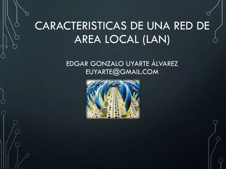 caracteristicas de una red de area local lan edgar gonzalo uyarte lvarez euyarte@gmail com