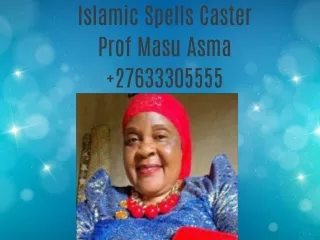 Powerful Spell Caster based in S.Africa Prof Masu Asma  27633305555.