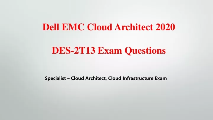 dell emc cloud architect 2020 des 2t13 exam
