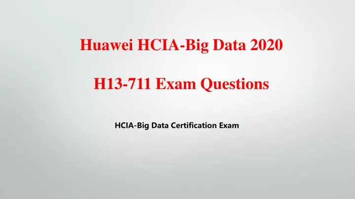 huawei hcia big data 2020 h13 711 exam questions