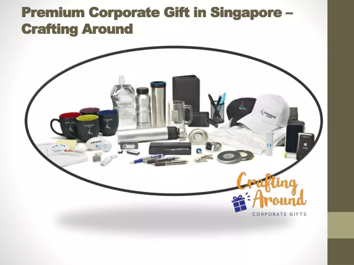 premium corporate gift in singapore crafting around