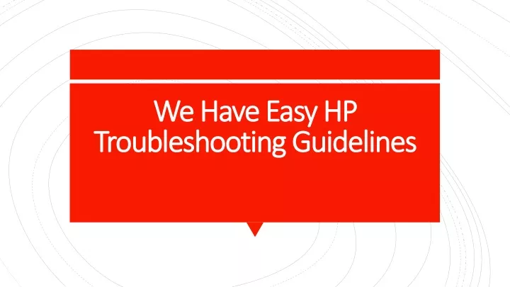 we have easy hp troubleshooting guidelines