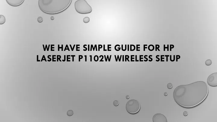 we have simple guide for hp laserjet p1102w wireless setup