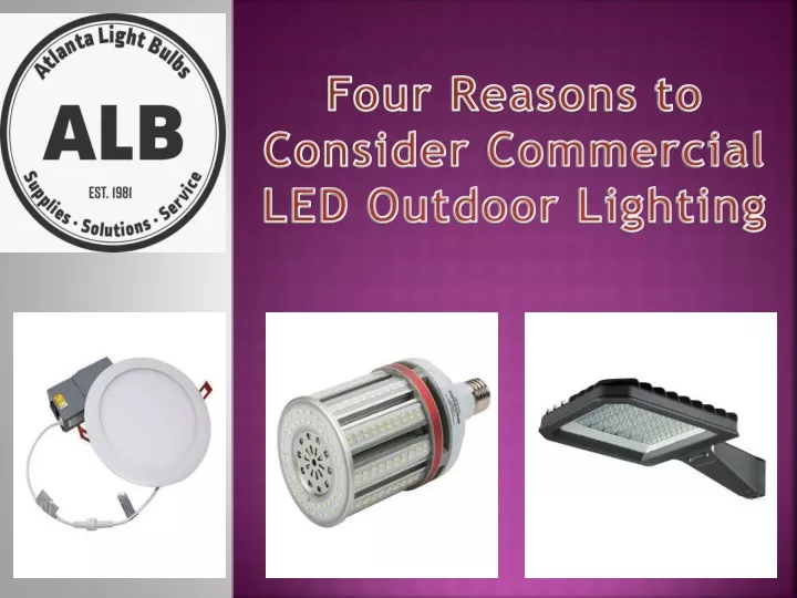 four reasons to consider commercial led outdoor lighting