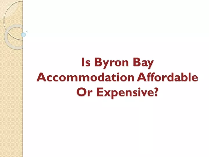 is byron bay accommodation affordable or expensive