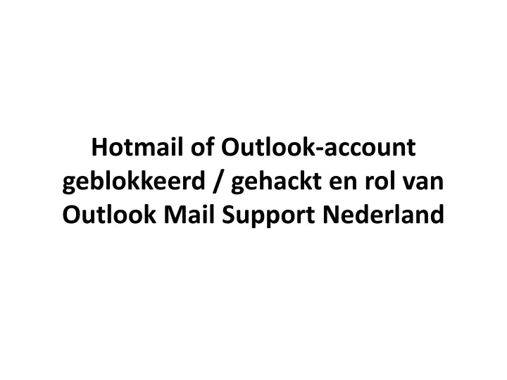 hotmail of outlook account geblokkeerd gehackt en rol van outlook mail support nederland