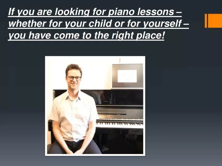if you are looking for piano lessons whether