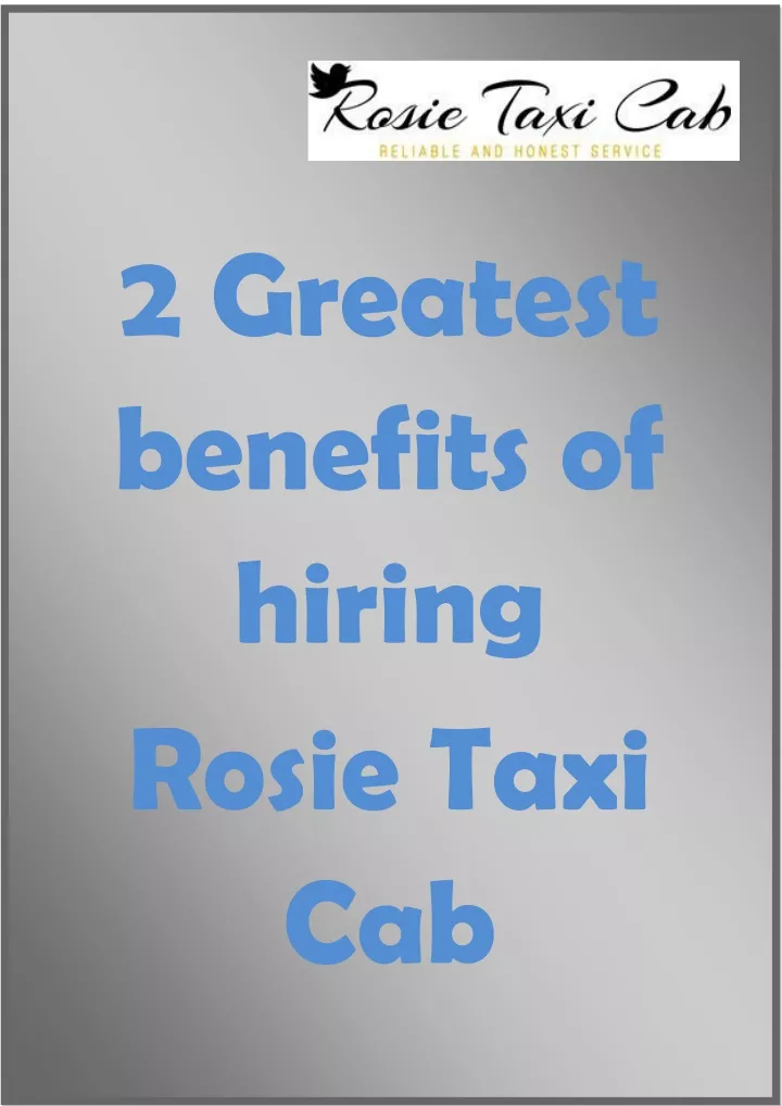 2 greatest benefits of hiring rosie taxi cab