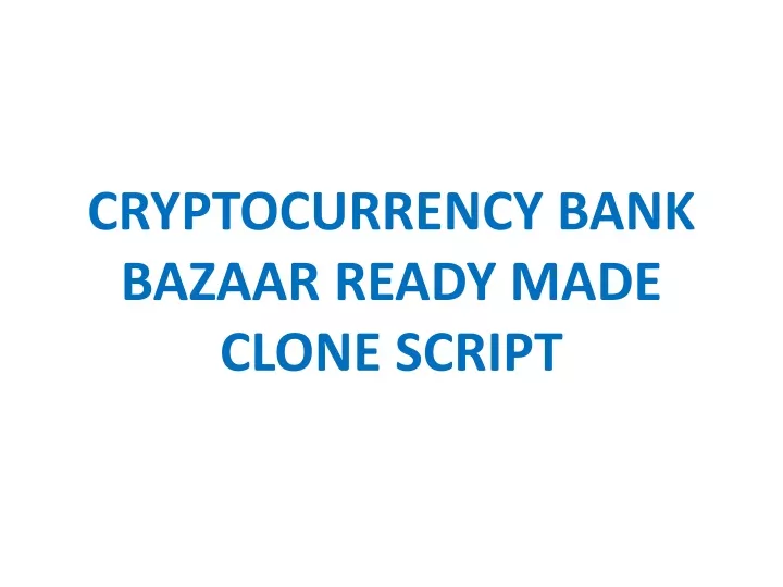 cryptocurrency bank bazaar ready made clone script