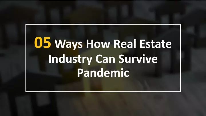 05 ways how real estate industry can survive pandemic